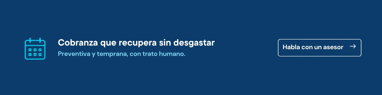 Cobranza que recupera sin desgastar. Habla con un asesor