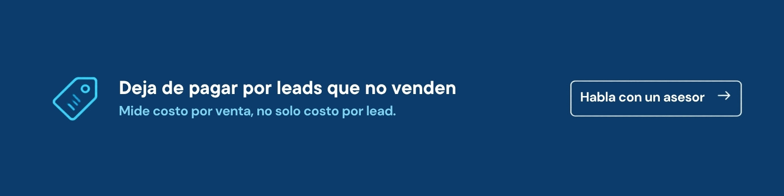 Deja de pagar por leads que no venden. Habla con un asesor