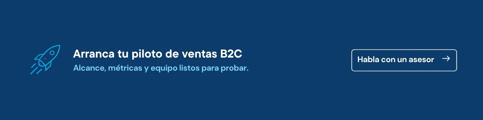 Arranca tu piloto de ventas B2C. Habla con un asesor