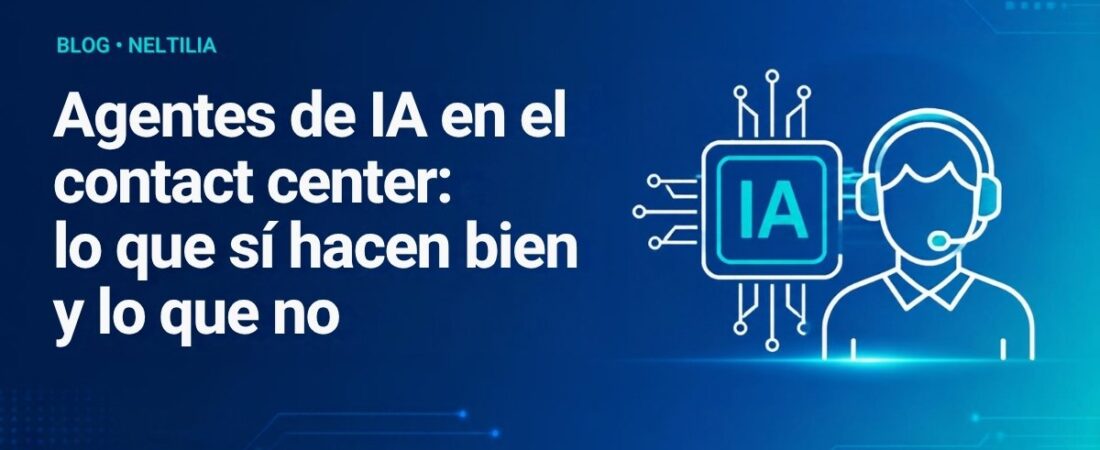 Agentes de IA en el contact center: lo que sí hacen bien y lo que no